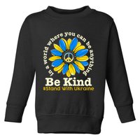 In A World Where You Can Be Anything Be Kind # Stand With Ukraine Toddler Sweatshirt