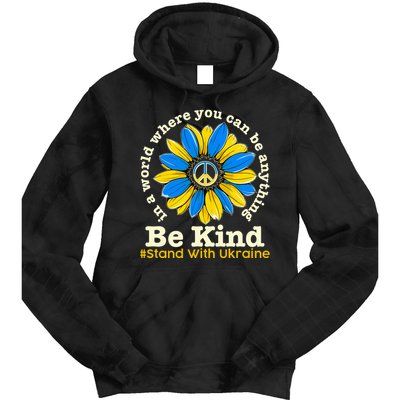 In A World Where You Can Be Anything Be Kind # Stand With Ukraine Tie Dye Hoodie