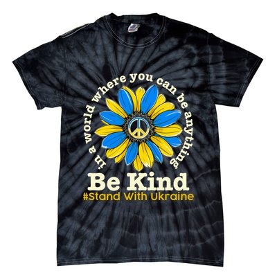 In A World Where You Can Be Anything Be Kind # Stand With Ukraine Tie-Dye T-Shirt