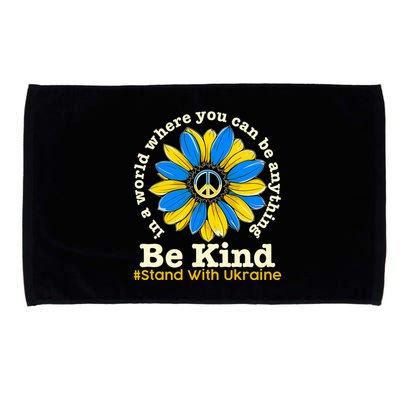 In A World Where You Can Be Anything Be Kind # Stand With Ukraine Microfiber Hand Towel
