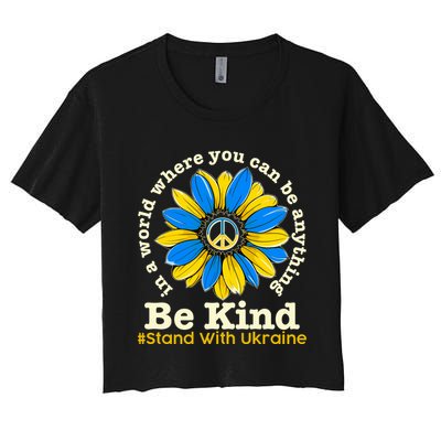 In A World Where You Can Be Anything Be Kind # Stand With Ukraine Crop Top