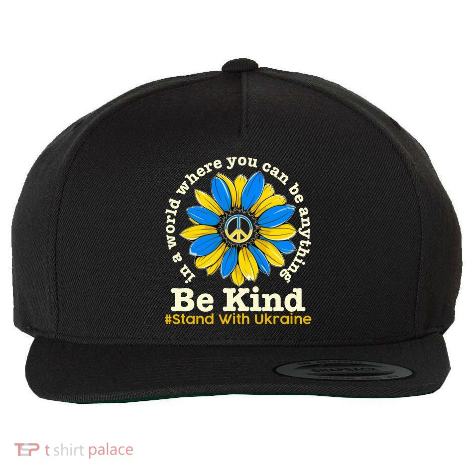 In A World Where You Can Be Anything Be Kind # Stand With Ukraine Wool Snapback Cap