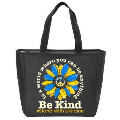 In A World Where You Can Be Anything Be Kind # Stand With Ukraine Zip Tote Bag