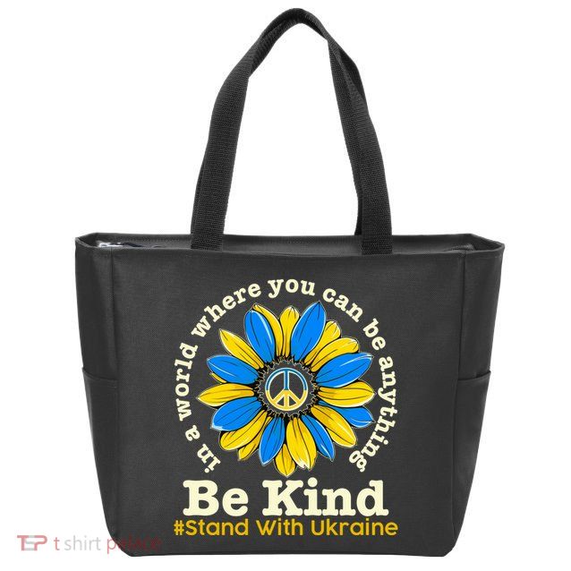 In A World Where You Can Be Anything Be Kind # Stand With Ukraine Zip Tote Bag