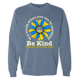 In A World Where You Can Be Anything Be Kind # Stand With Ukraine Garment-Dyed Sweatshirt