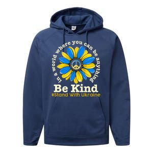 In A World Where You Can Be Anything Be Kind # Stand With Ukraine Performance Fleece Hoodie