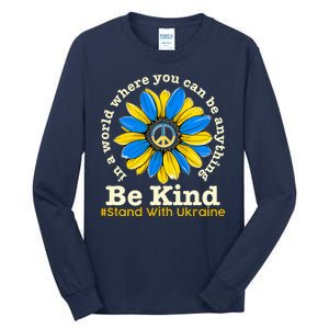 In A World Where You Can Be Anything Be Kind # Stand With Ukraine Tall Long Sleeve T-Shirt