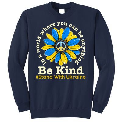 In A World Where You Can Be Anything Be Kind # Stand With Ukraine Tall Sweatshirt