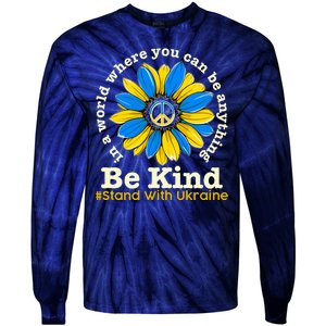 In A World Where You Can Be Anything Be Kind # Stand With Ukraine Tie-Dye Long Sleeve Shirt