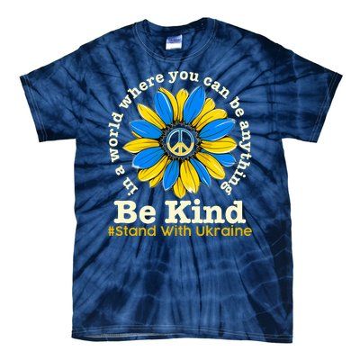 In A World Where You Can Be Anything Be Kind # Stand With Ukraine Tie-Dye T-Shirt