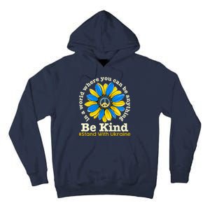 In A World Where You Can Be Anything Be Kind # Stand With Ukraine Tall Hoodie