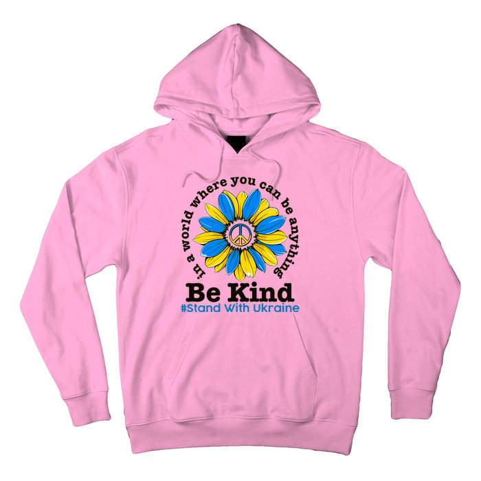 In A World Where You Can Be Anything Be Kind # Stand With Ukraine Hoodie