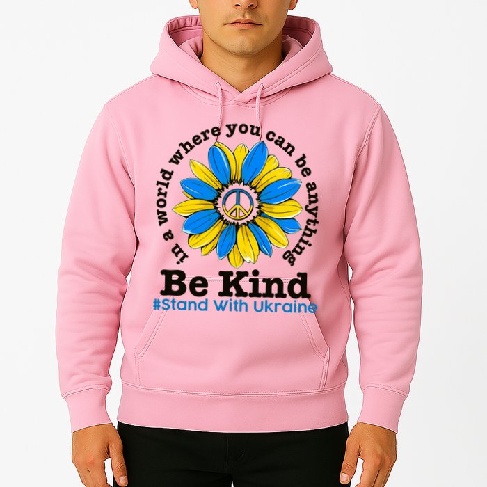 In A World Where You Can Be Anything Be Kind # Stand With Ukraine Hoodie