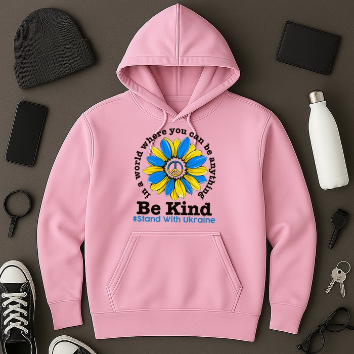 In A World Where You Can Be Anything Be Kind # Stand With Ukraine Hoodie