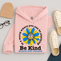 In A World Where You Can Be Anything Be Kind # Stand With Ukraine Hoodie
