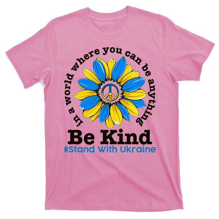 In A World Where You Can Be Anything Be Kind # Stand With Ukraine T-Shirt