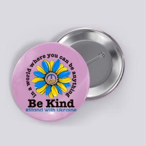 In A World Where You Can Be Anything Be Kind # Stand With Ukraine Button