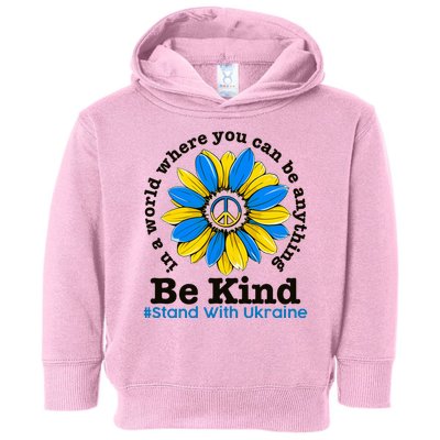 In A World Where You Can Be Anything Be Kind # Stand With Ukraine Toddler Hoodie