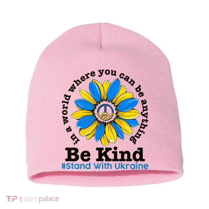 In A World Where You Can Be Anything Be Kind # Stand With Ukraine Short Acrylic Beanie