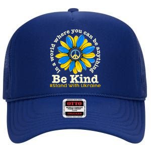 In A World Where You Can Be Anything Be Kind # Stand With Ukraine High Crown Mesh Back Trucker Hat