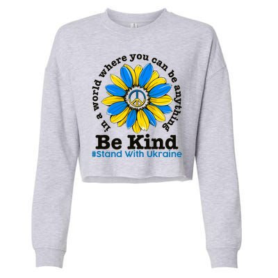 In A World Where You Can Be Anything Be Kind # Stand With Ukraine Cropped Pullover Crew