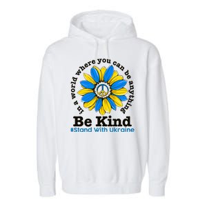 In A World Where You Can Be Anything Be Kind # Stand With Ukraine Garment-Dyed Fleece Hoodie