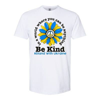 In A World Where You Can Be Anything Be Kind # Stand With Ukraine Softstyle CVC T-Shirt