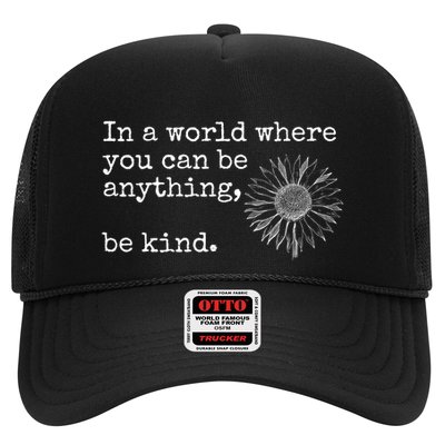 In A World Where You Can Be Anything Be Kind Gift Sunflower Gift Trucker Hat