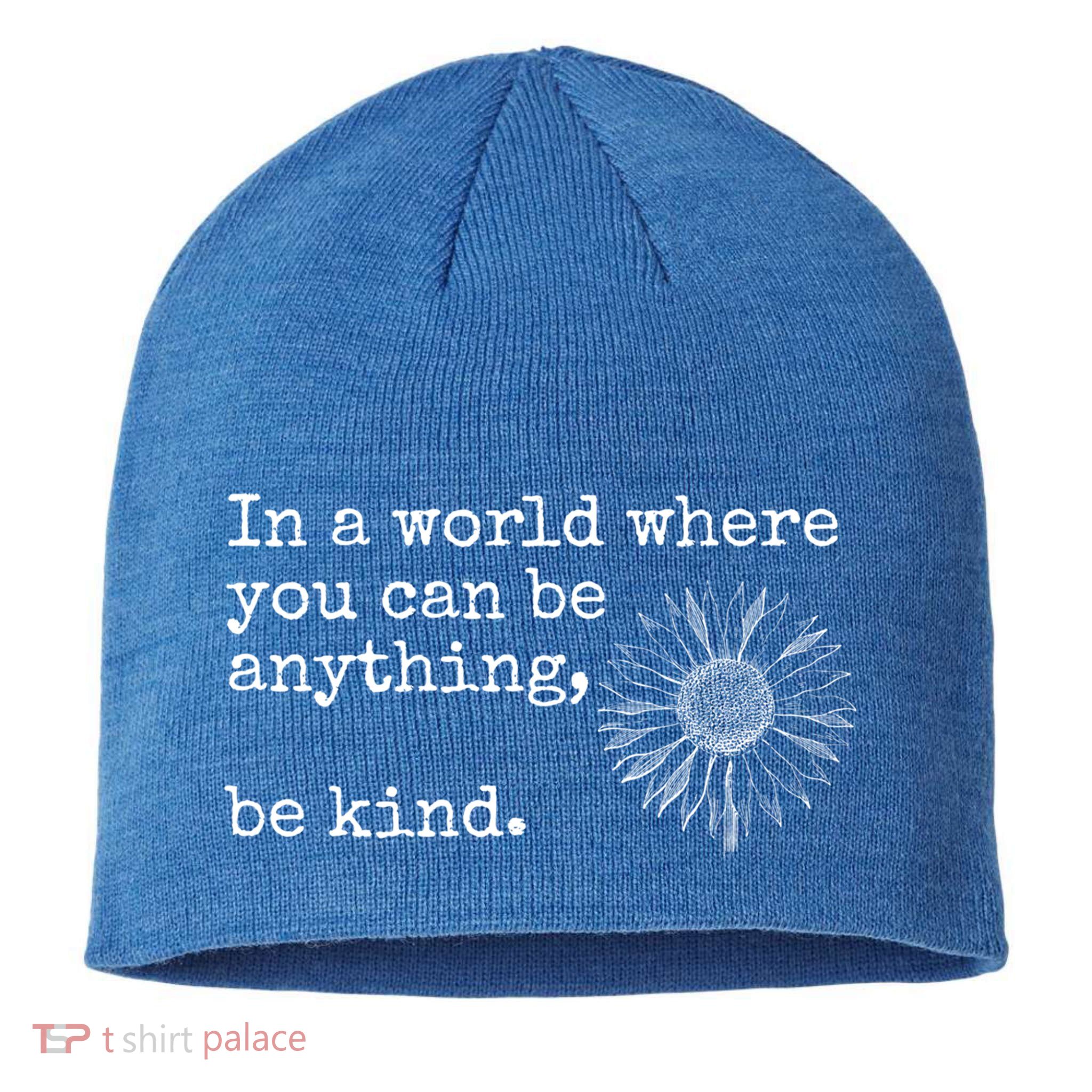In A World Where You Can Be Anything Be Kind Gift Sunflower Gift Sustainable Beanie