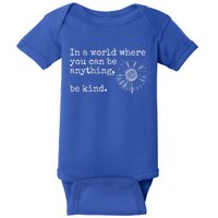 In A World Where You Can Be Anything Be Kind Gift Sunflower Gift Baby Bodysuit