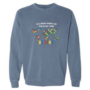 In A World Where You An Be Anything Be Kind Autism Awareness Puzzle Garment-Dyed Sweatshirt