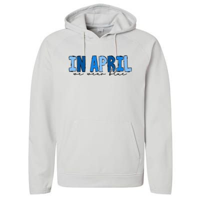 In April We Wear Blue Autism Awareness Performance Fleece Hoodie