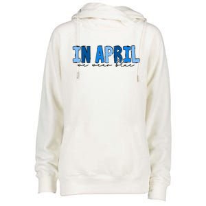 In April We Wear Blue Autism Awareness Womens Funnel Neck Pullover Hood