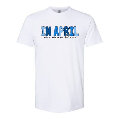 In April We Wear Blue Autism Awareness Softstyle® CVC T-Shirt