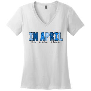 In April We Wear Blue Autism Awareness Women's V-Neck T-Shirt