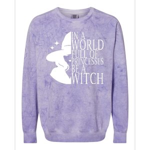 In A World Full Of Princesses Be A Witch Halloween Colorblast Crewneck Sweatshirt