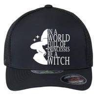 In A World Full Of Princesses Be A Witch Halloween Flexfit Unipanel Trucker Cap