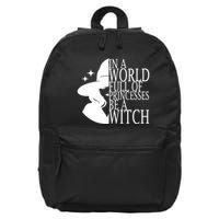In A World Full Of Princesses Be A Witch Halloween 16 in Basic Backpack