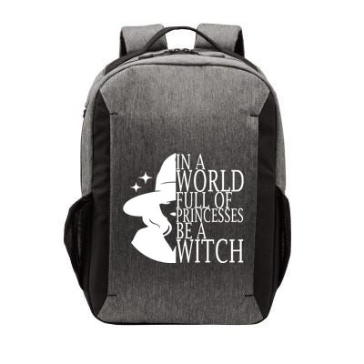 In A World Full Of Princesses Be A Witch Halloween Vector Backpack