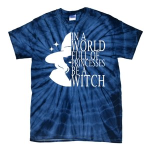 In A World Full Of Princesses Be A Witch Halloween Tie-Dye T-Shirt