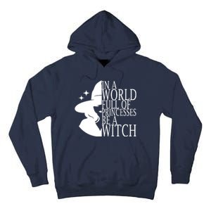 In A World Full Of Princesses Be A Witch Halloween Tall Hoodie