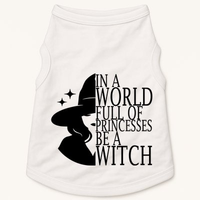 In A World Full Of Princesses Be A Witch Halloween Doggie Tank