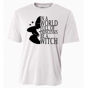 In A World Full Of Princesses Be A Witch Halloween Cooling Performance Crew T-Shirt