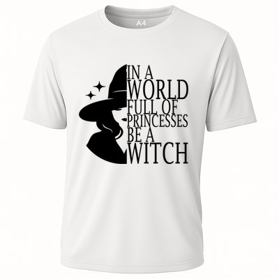 In A World Full Of Princesses Be A Witch Halloween Performance Shirt