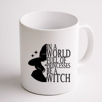 In A World Full Of Princesses Be A Witch Halloween Mug