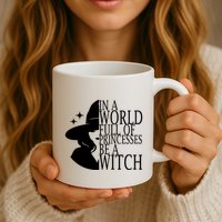 In A World Full Of Princesses Be A Witch Halloween Mug