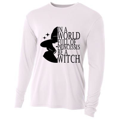 In A World Full Of Princesses Be A Witch Halloween Cooling Performance Long Sleeve Crew