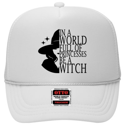 In A World Full Of Princesses Be A Witch Halloween Trucker Hat