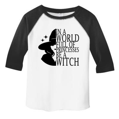 In A World Full Of Princesses Be A Witch Halloween Toddler Fine Jersey T-Shirt