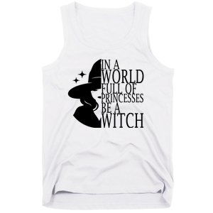 In A World Full Of Princesses Be A Witch Halloween Tank Top